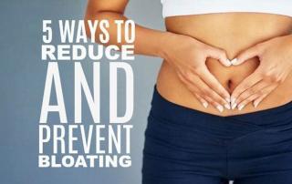 5 Ways to Reduce and Prevent Bloating